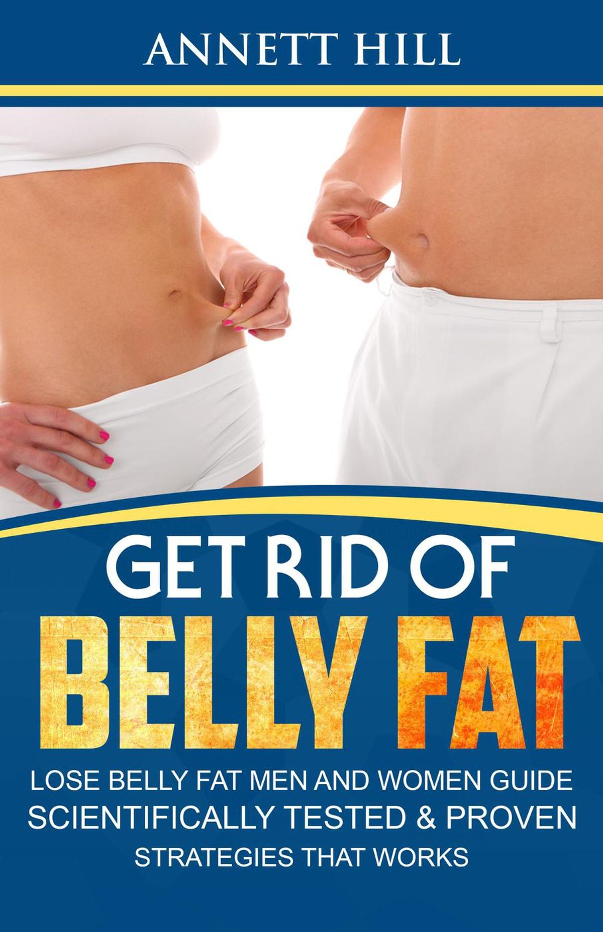 Get Rid of Belly Fat: Lose Belly Fat Men and Women Guide ...