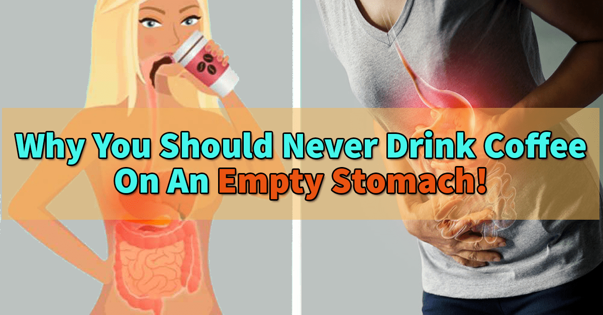 Why you should never drink coffee on an empty stomach