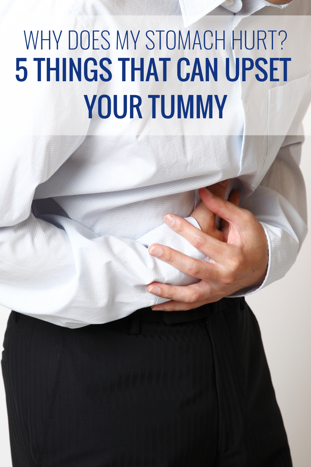 Why Does My Stomach Hurt? 5 Things That Can Upset Your ...