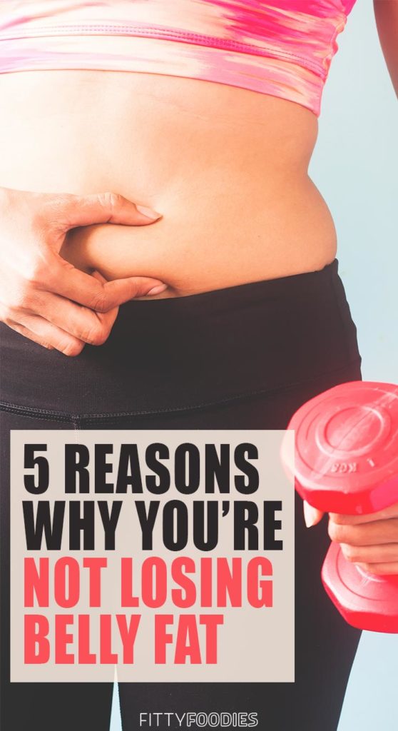5 Reasons Why You Are Struggling To Lose Belly Fat