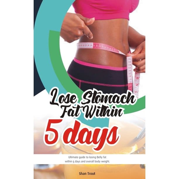 Lose stomach fat within 5 days. : Ultimate guide to losing belly fat ...